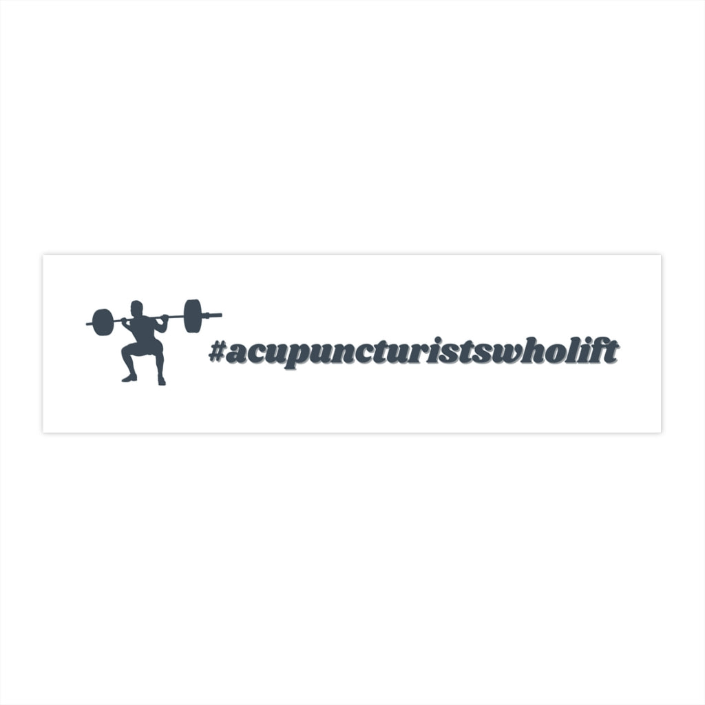 Acupuncturists Who Lift 💪🏼 Bumper Stickers