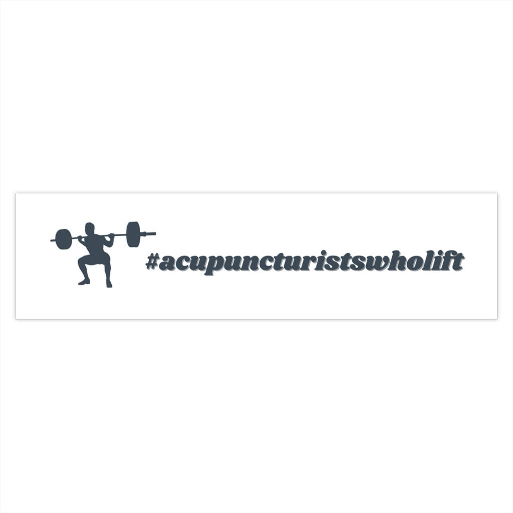 Acupuncturists Who Lift 💪🏼 Bumper Stickers