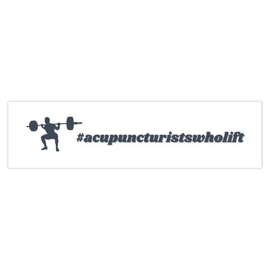 Acupuncturists Who Lift 💪🏼 Bumper Stickers