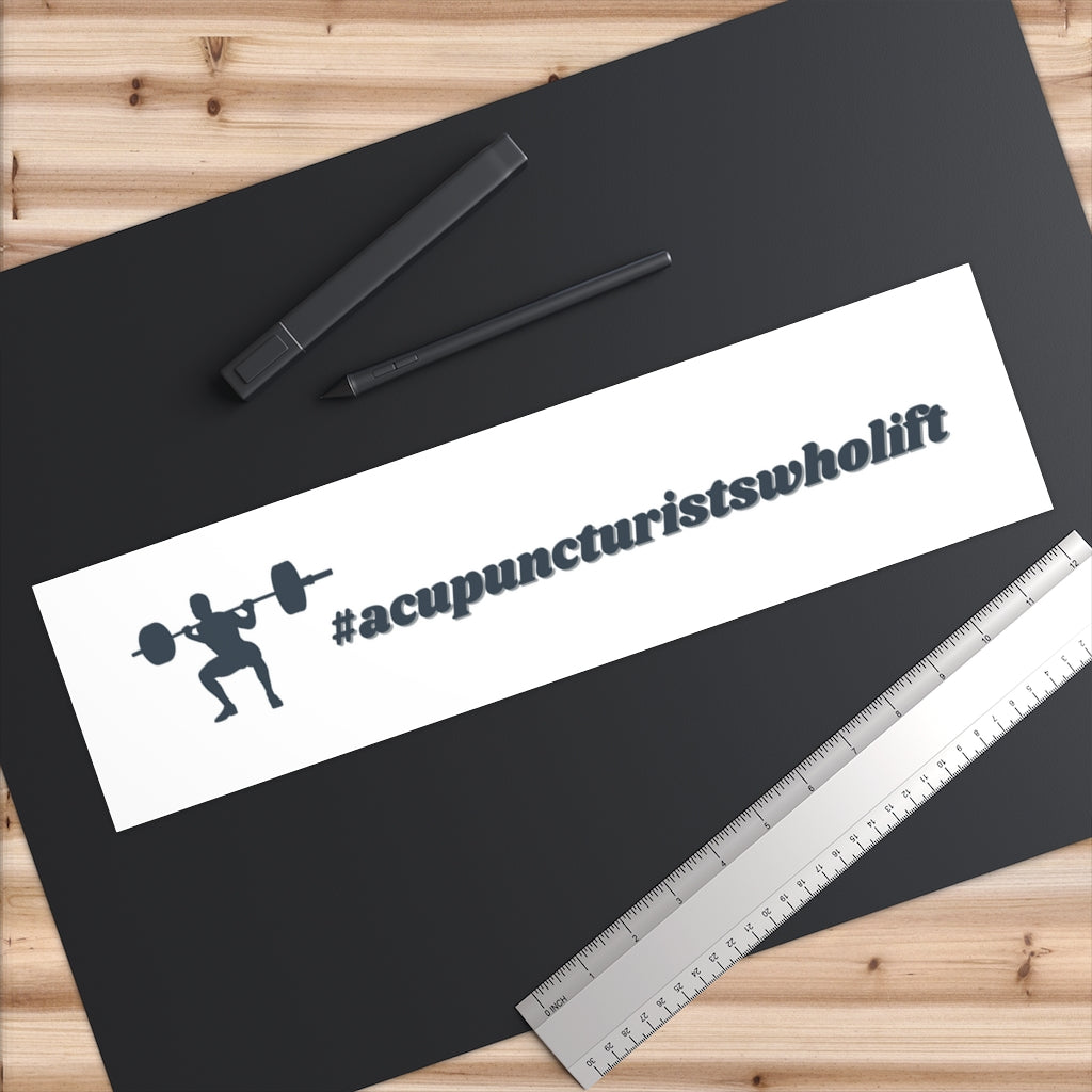 Acupuncturists Who Lift 💪🏼 Bumper Stickers