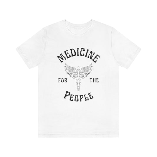 Medicine for the People - Unisex Jersey Short Sleeve Tee